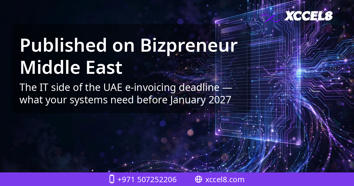Xccel8 published on Bizpreneur Middle East: the IT side of the UAE e-invoicing deadline